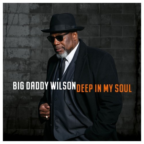 Big Daddy Wilson - Deep In My Soul - 2019